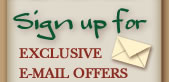 Sign up for exclusive e-mail offers