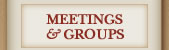 Meetings & Groups